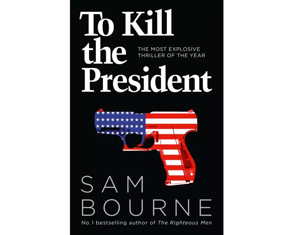 To Kill the President
