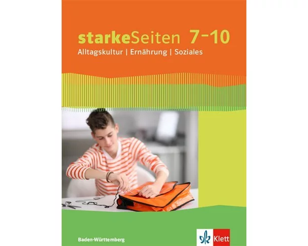 Starke Seiten. Schülerbuch 7.-10. Schuljahr. Alltagskultur - Ernährung - Soziales. Ausgabe Baden-Württemberg ab 2017