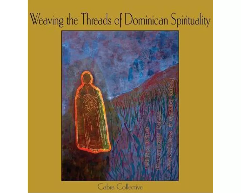 Weaving the Threads of Dominican Spirituality