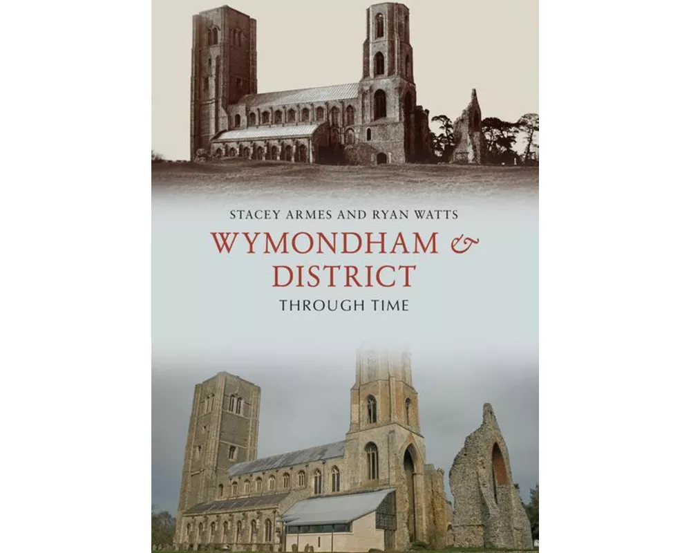 Wymondham & District Through Time