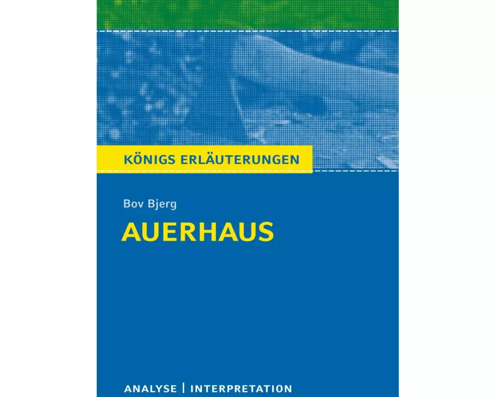 Königs Erläuterungen: Auerhaus von Bov Bjerg