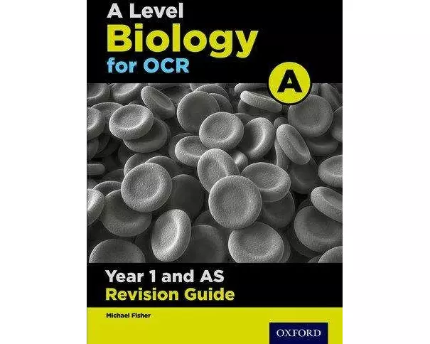 A Level Biology for OCR A Year 1 and AS Revision Guide