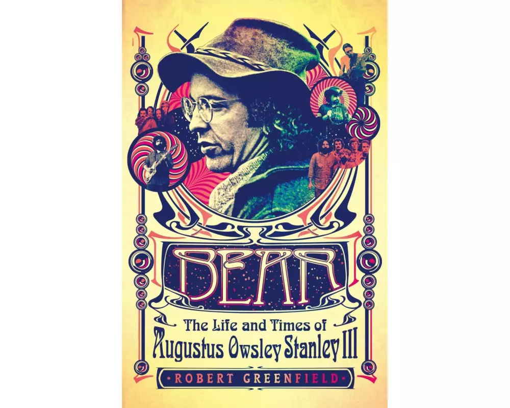 Bear: The Life and Times of Augustus Owsley Stanley III