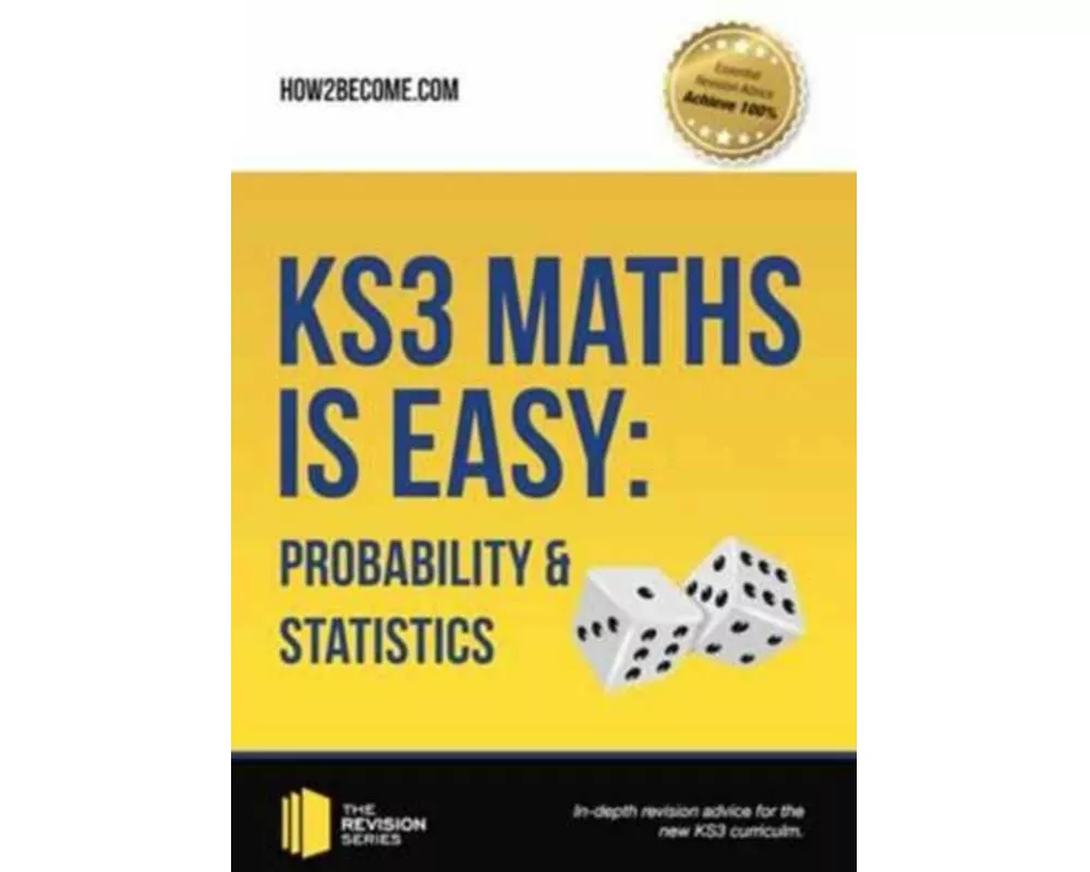 KS3 Maths is Easy: Probability & Statistics. Complete Guidance for the New KS3 Curriculum