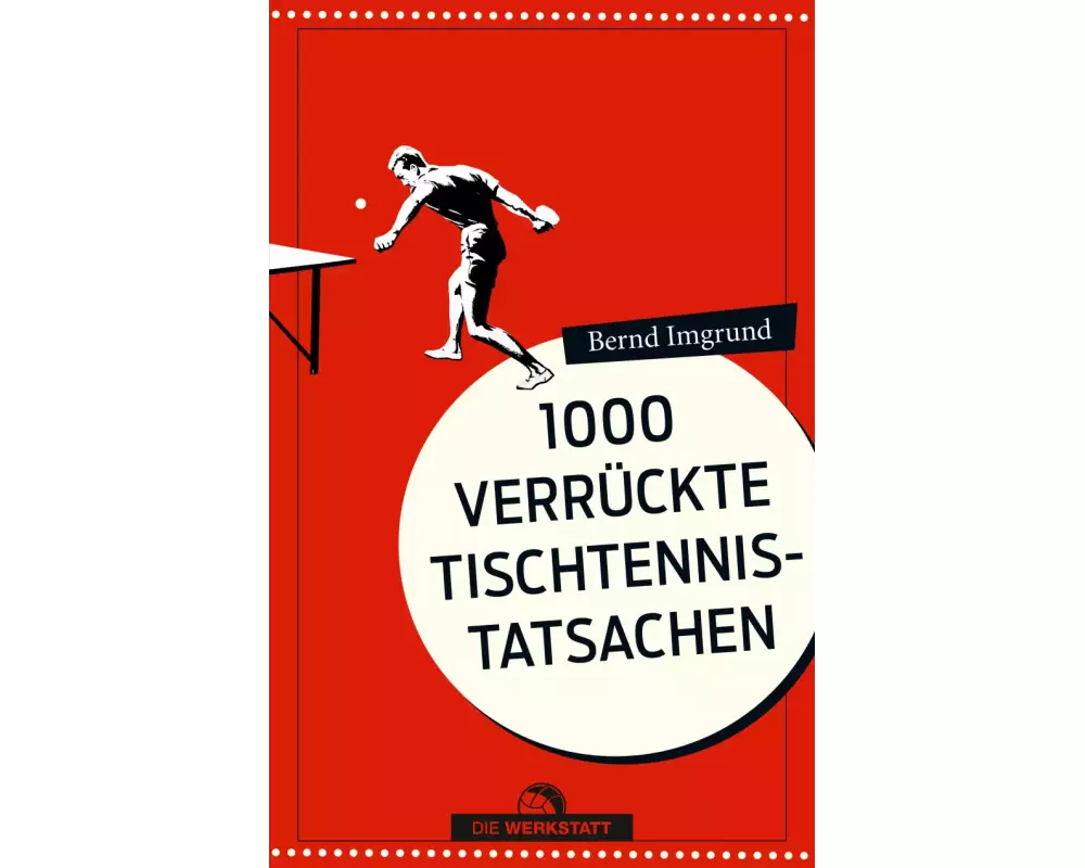Tausend verrückte Tischtennis-Tatsachen