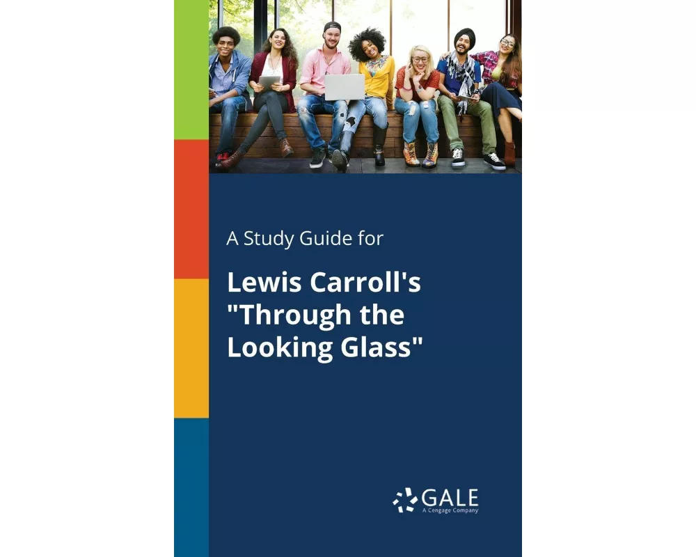 A Study Guide for Lewis Carroll's "Through the Looking Glass"