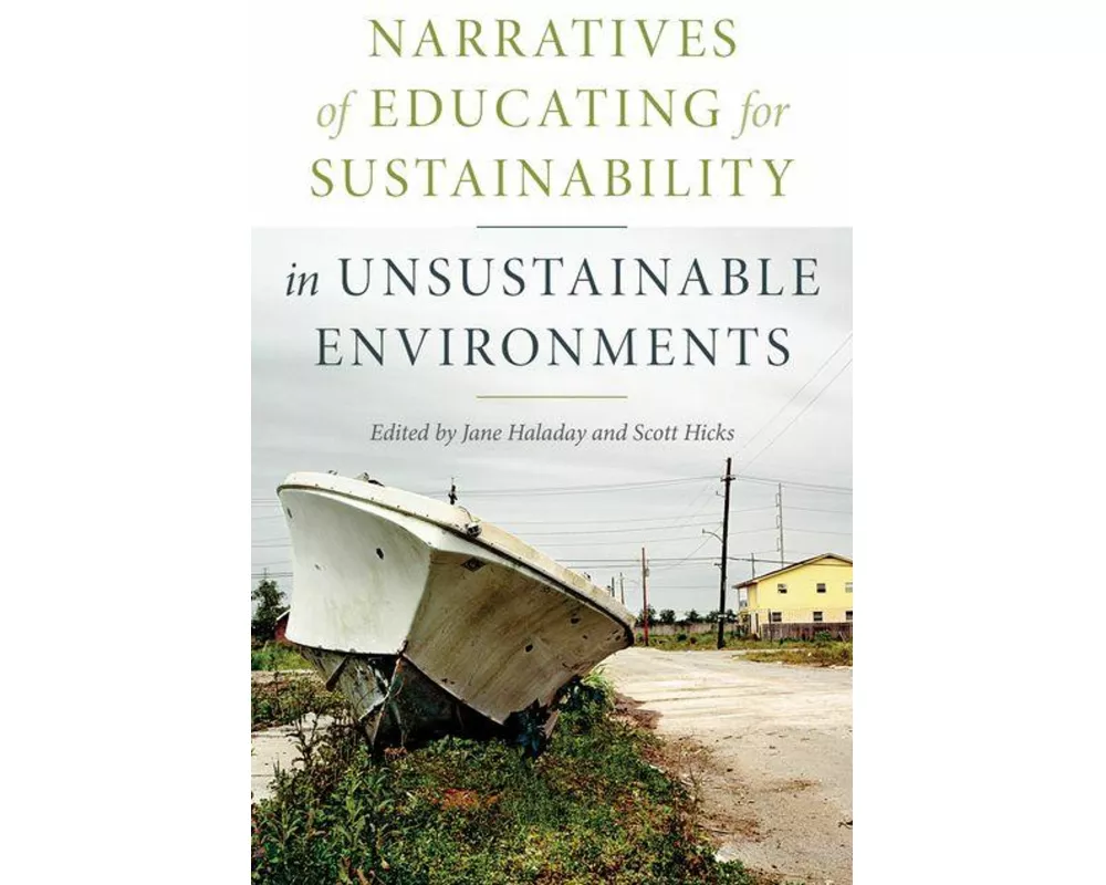 Narratives of Educating for Sustainability in Unsustainable Environments