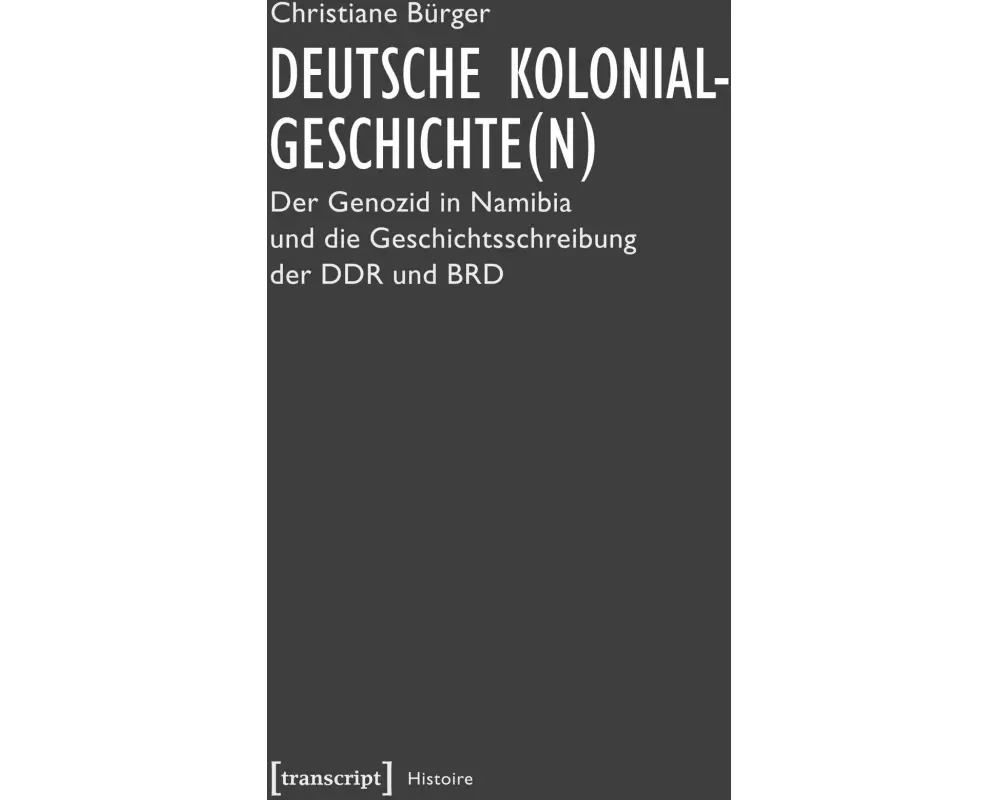 Deutsche Kolonialgeschichte(n)