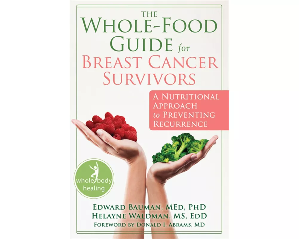 The Whole-Food Guide for Breast Cancer Survivors
