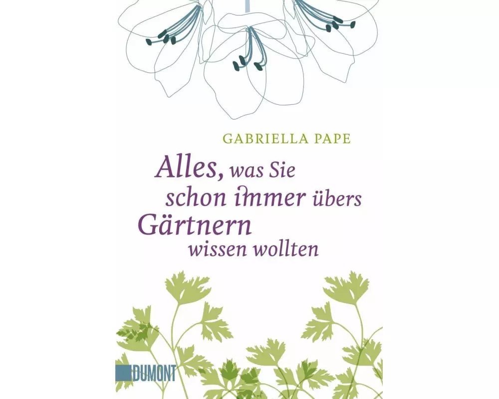 Alles, was Sie schon immer übers Gärtnern wissen wollten