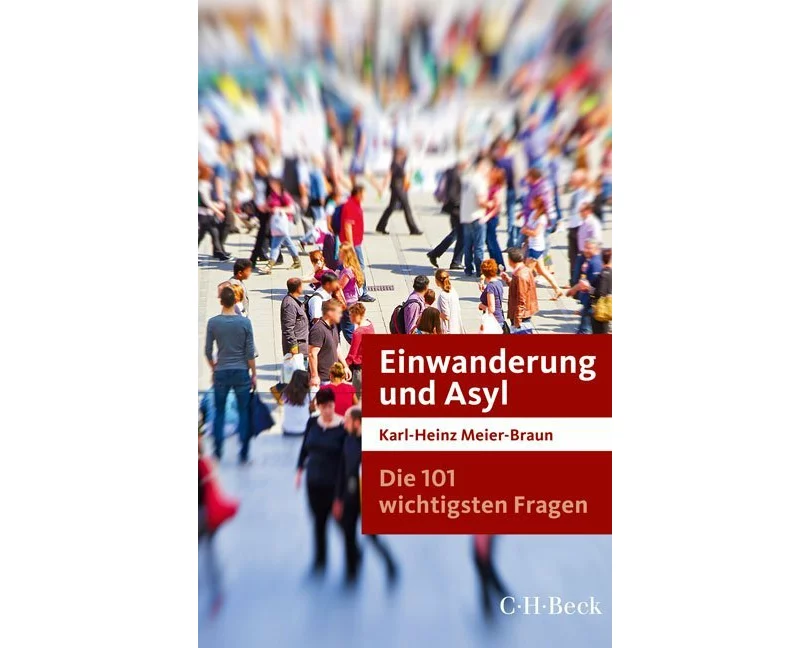 Die 101 wichtigsten Fragen: Einwanderung und Asyl