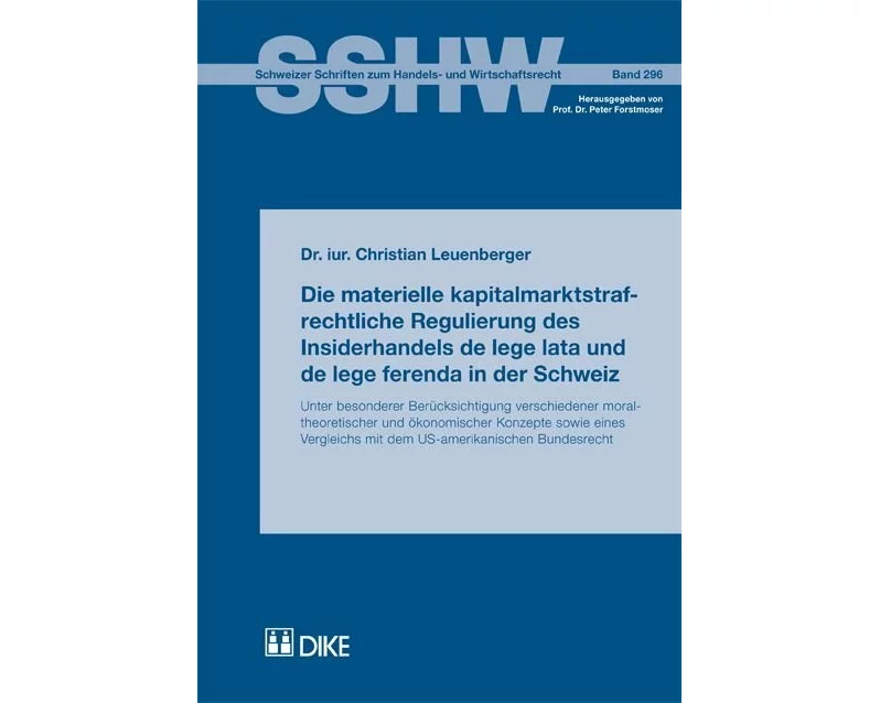 Die materielle kapitalmarktstrafrechtliche Regulierung des Insiderhandels de lege lata und de lege ferenda in der Schweiz