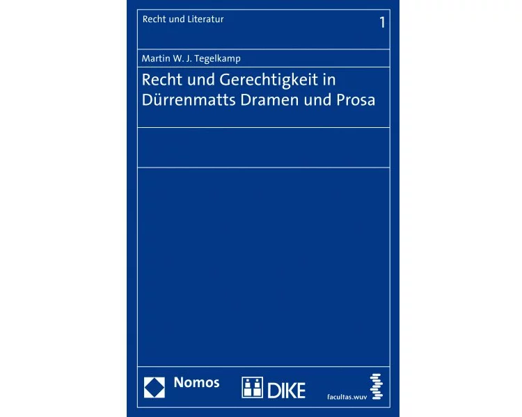 Recht und Gerechtigkeit in Dürrenmatts Dramen und Prosa