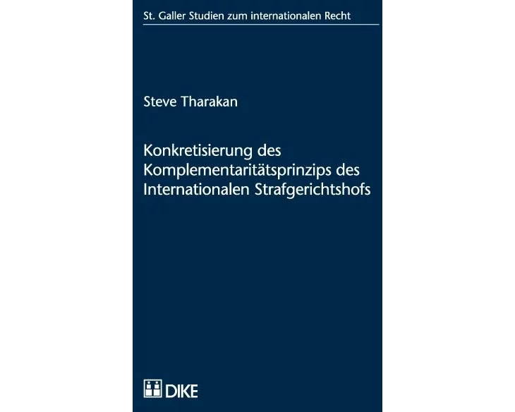 Konkretisierung des Komplementaritätsprinzips des Internationalen Strafgerichtshofs