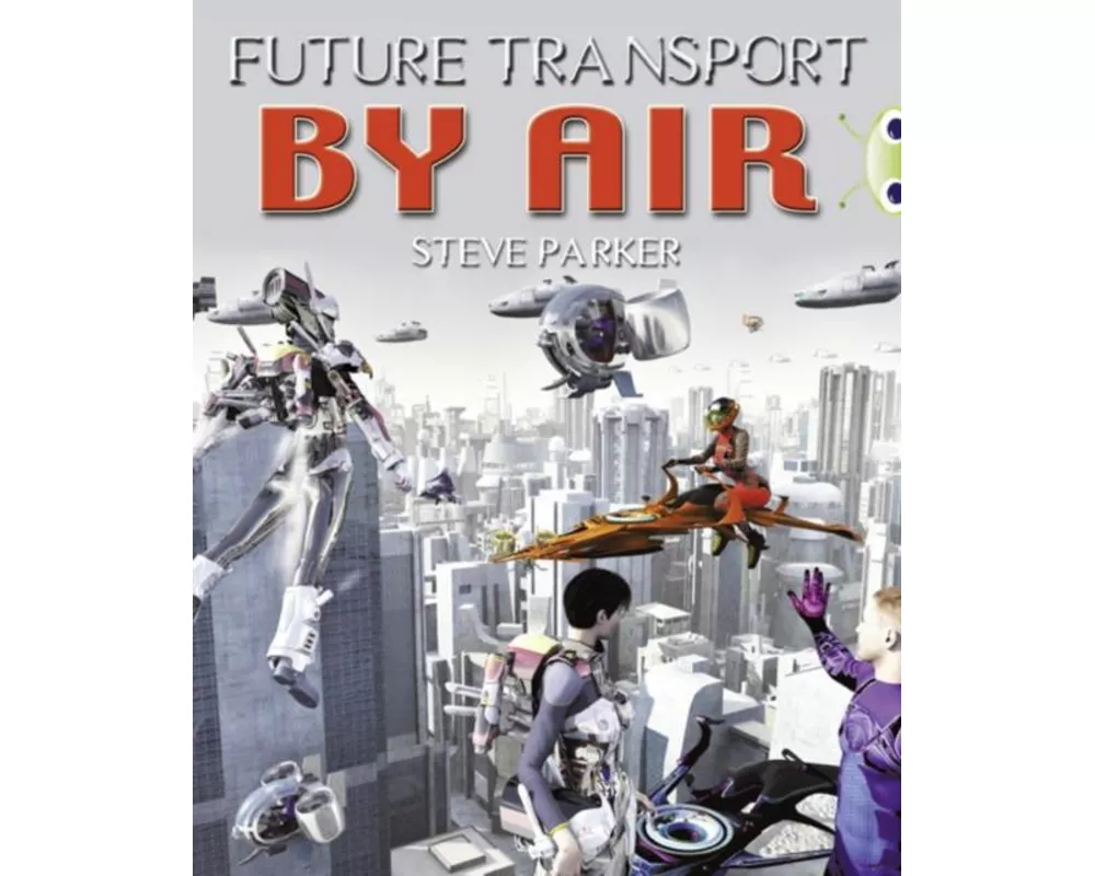 Bug Club Independent Non Fiction Year 4 Grey A Future Transport by Air