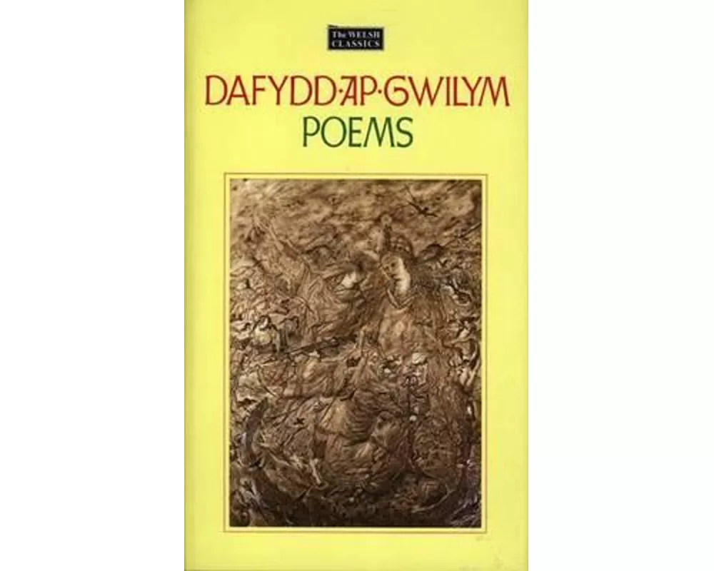 The Welsh Classics Series:1. Dafydd Ap Gwilym - Poems
