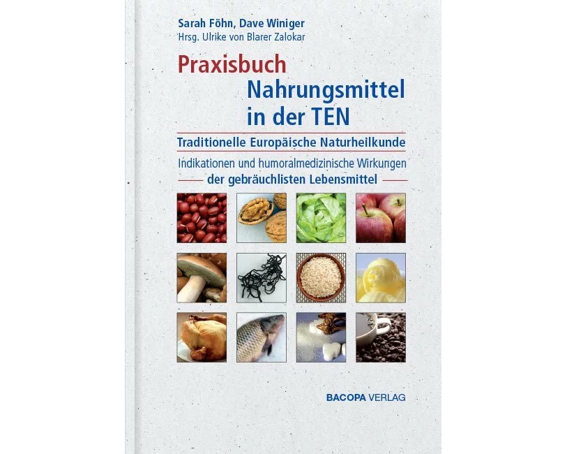 Praxisbuch Nahrungsmittel in der TEN (Traditionelle Europäische Naturheilkunde)
