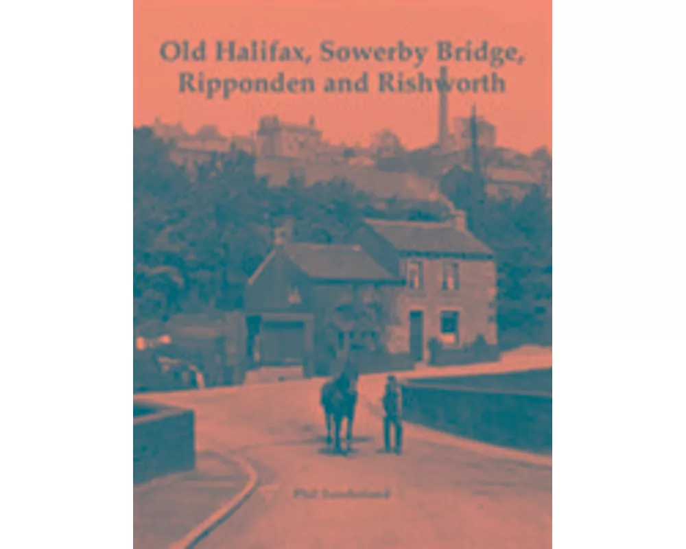 Old Halifax, Sowerby Bridge, Ripponden and Rishworth