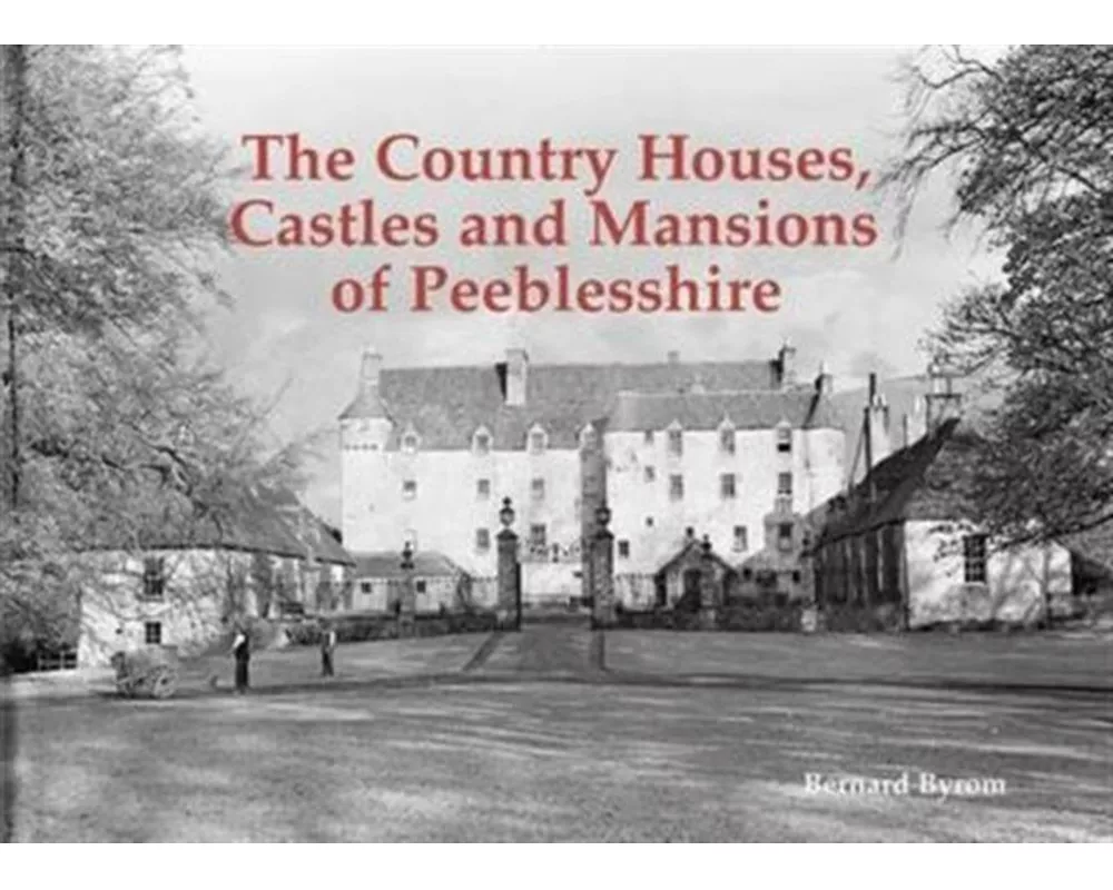 The Country Houses, Castles and Mansions of Peeblesshire