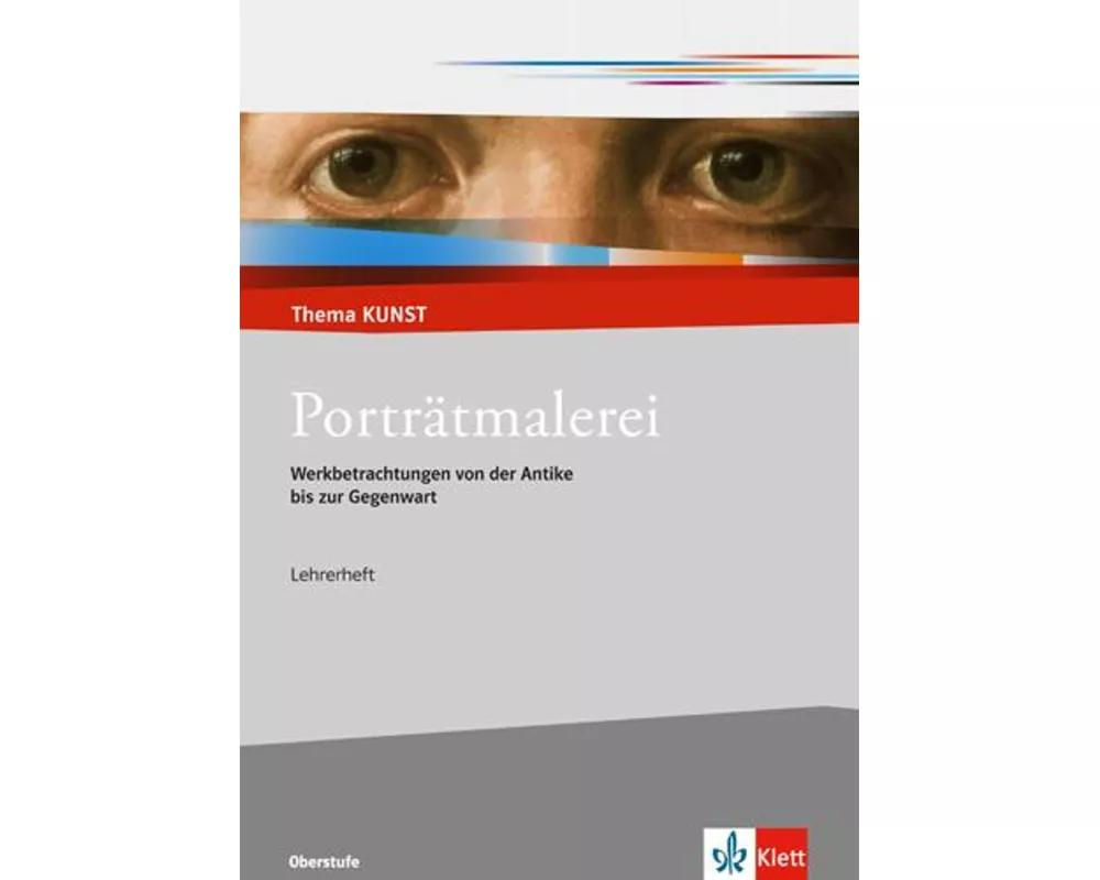 Porträtmalerei. Werkbetrachtungen von der Antike bis zur Gegenwart