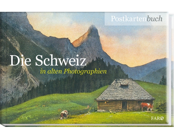 Die Schweiz in alten Photographien