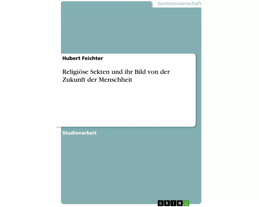 Religiöse Sekten und ihr Bild von der Zukunft der Menschheit