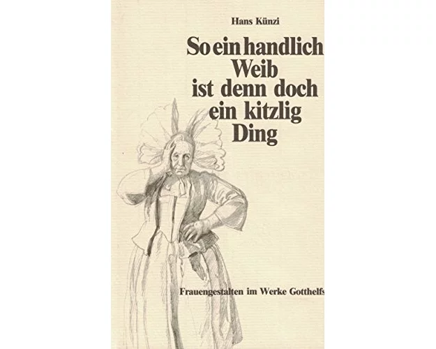 So ein handlich Weib ist denn doch ein kitzlig Ding