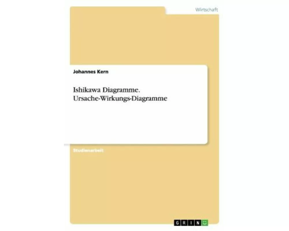 Ishikawa Diagramme. Ursache-Wirkungs-Diagramme als Qualitätswerkzeuge