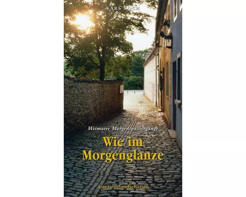 Wie im Morgenglanze - Weimarer Morgenspaziergänge