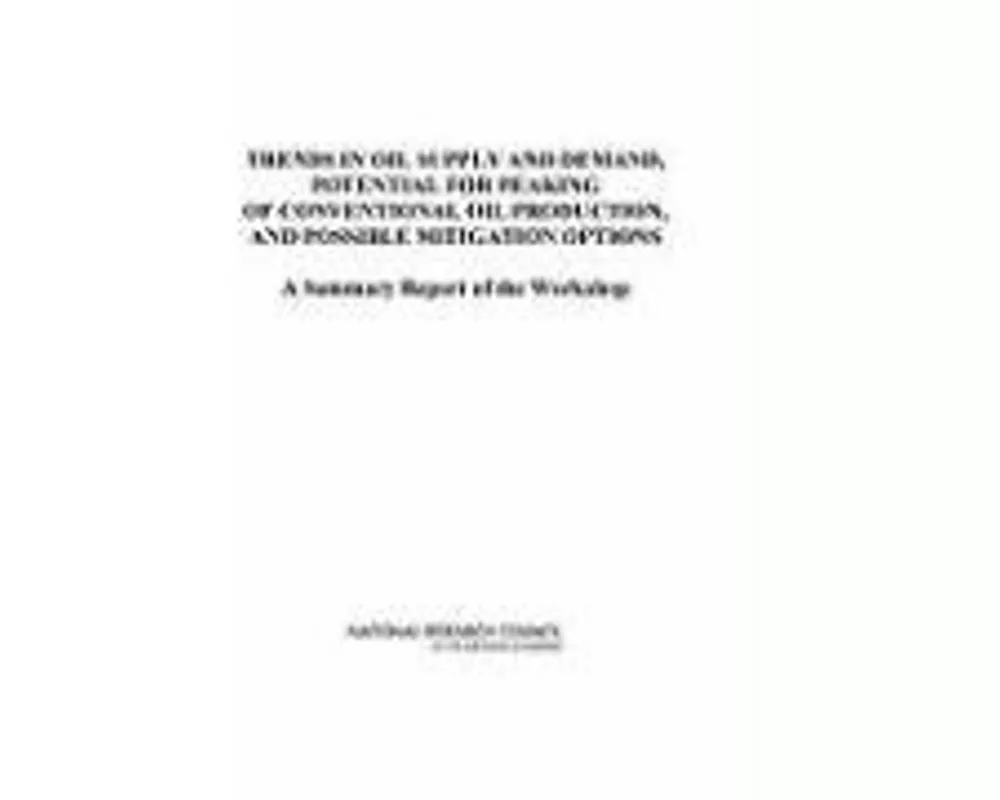 Trends in Oil Supply and Demand, the Potential for Peaking of Conventional Oil Production, and Possible Mitigation Options