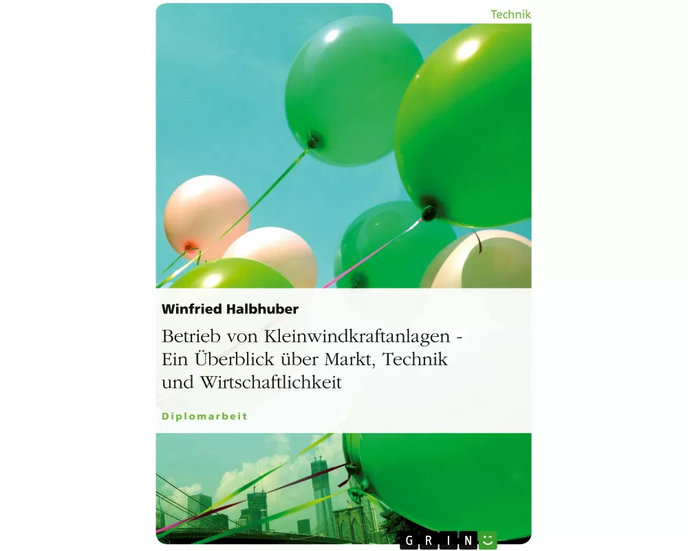 Betrieb von Kleinwindkraftanlagen. Ein Überblick über Markt, Technik und Wirtschaftlichkeit