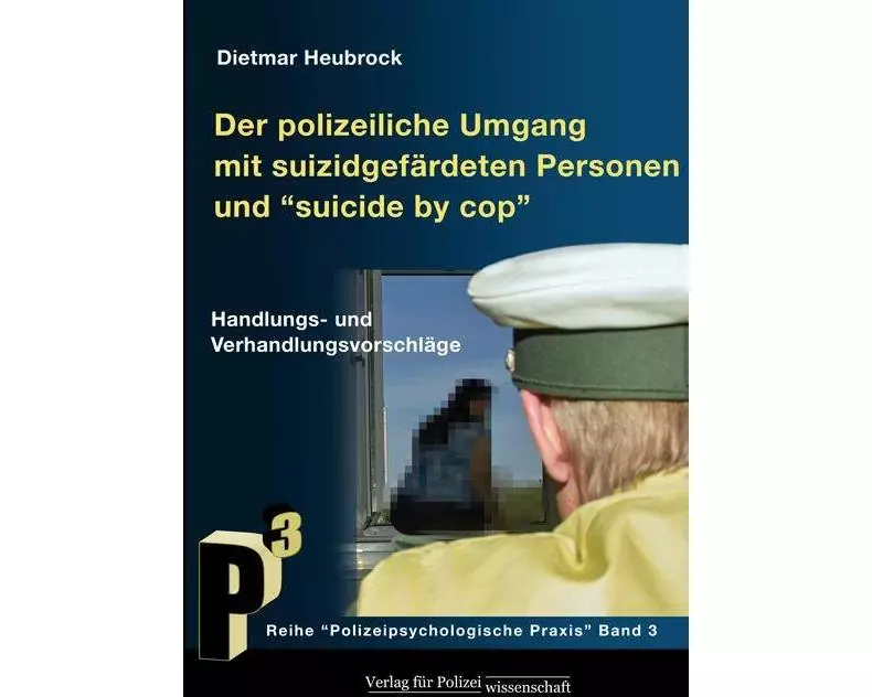 Der polizeiliche Umgang mit suizidgefährdeten Personen und Suicide by Cop