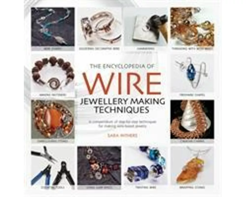 The Encyclopedia of Wire Jewellery Techniques