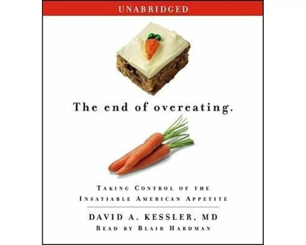 The End of Overeating: Taking Control of the Insatiable American Appetite