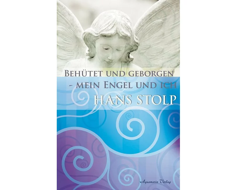 Behütet und geborgen - Mein Engel und ich