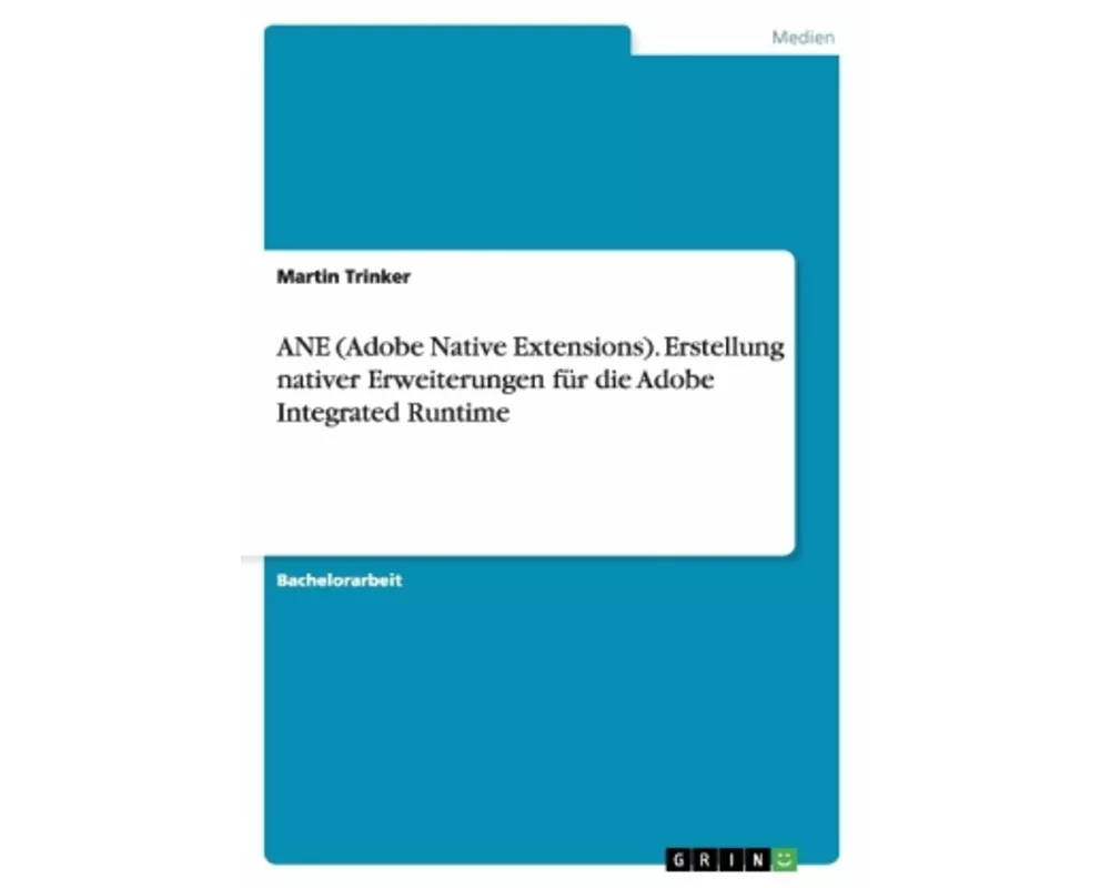 ANE (Adobe Native Extensions). Erstellung nativer Erweiterungen für die Adobe Integrated Runtime