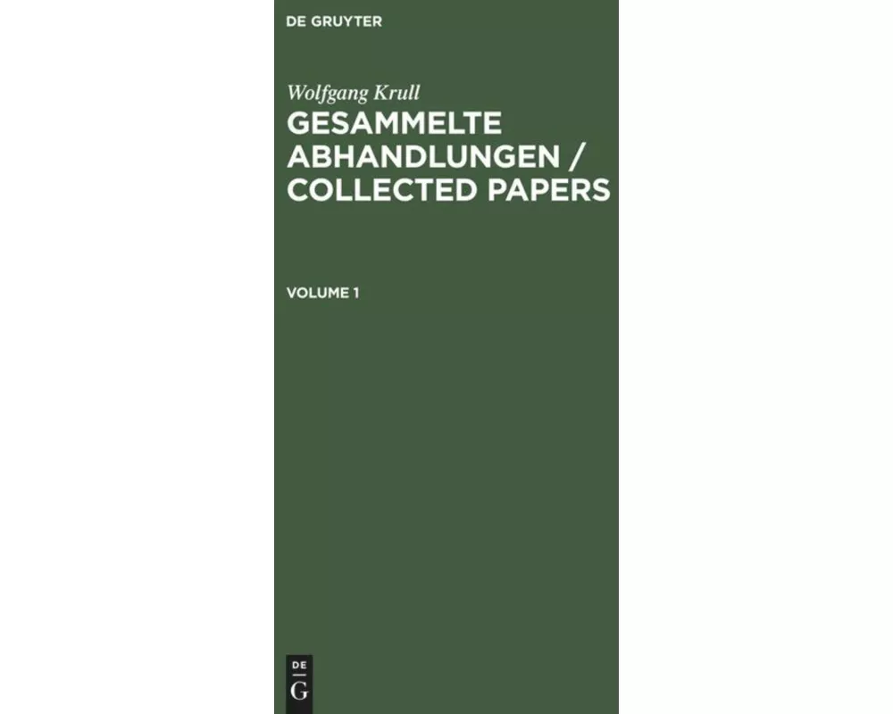 Wolfgang Krull: Gesammelte Abhandlungen / Collected Papers. Volume 1+2