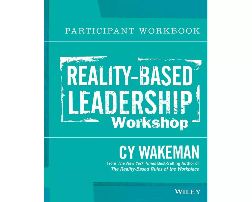 Reality-Based Leadership Participant Workbook