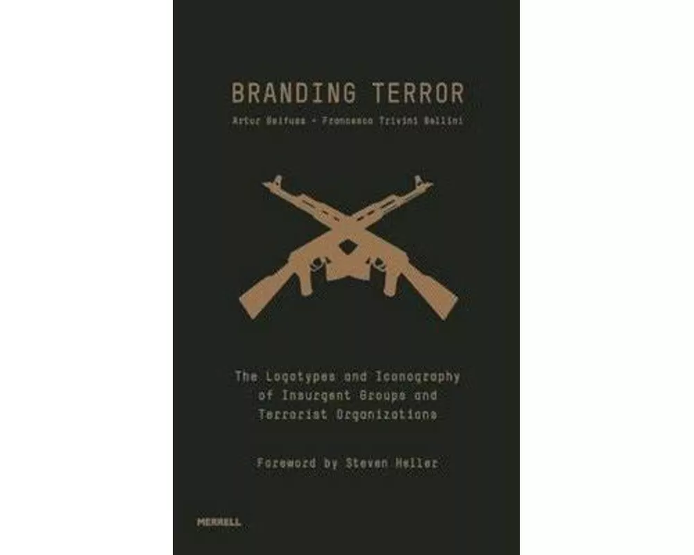 Branding Terror: The Logotypes and Iconography of Insurgent Groups and Terrorist Organizations