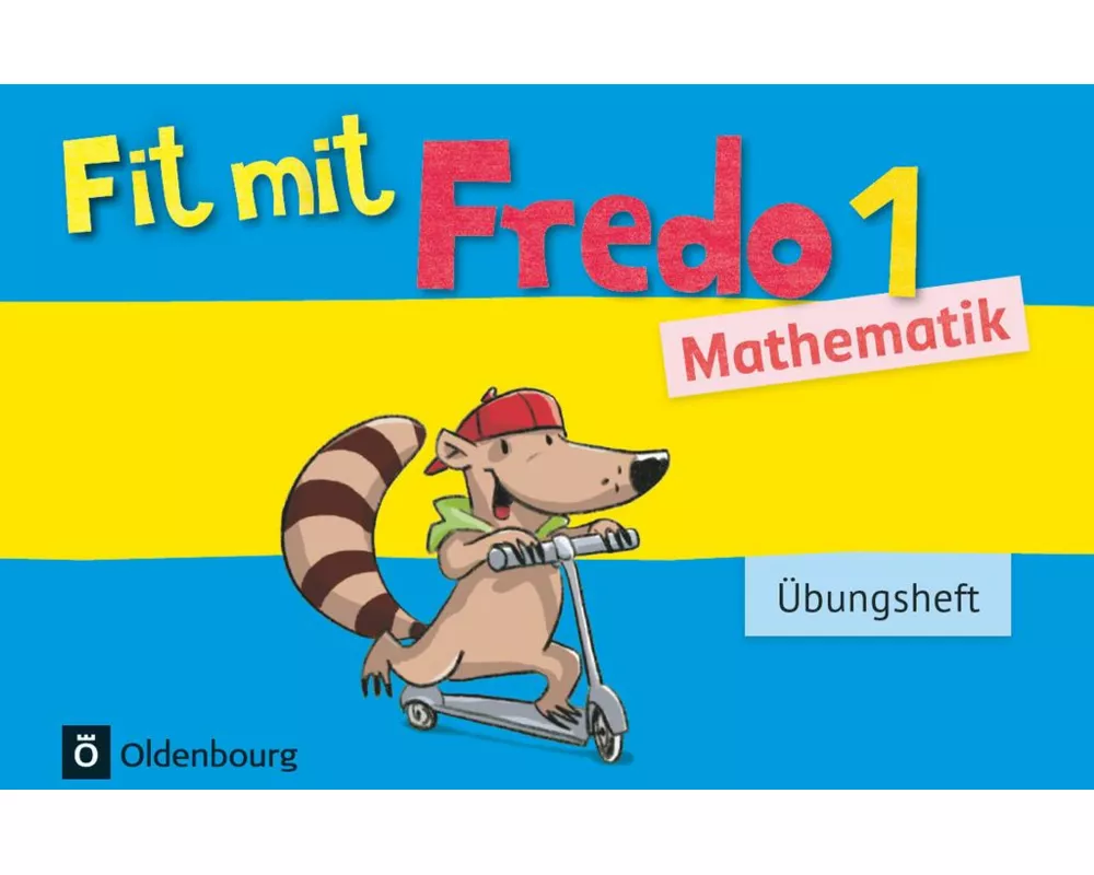 Fredo - Mathematik - Zu Ausgabe A - 2015 und Ausgabe B - 1. Schuljahr