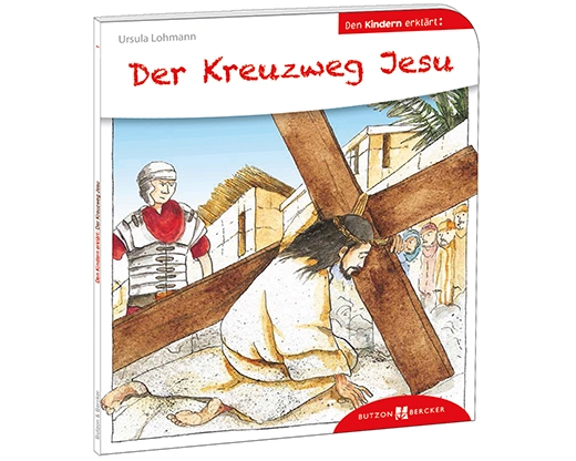 Der Kreuzweg Jesu den Kindern erklärt