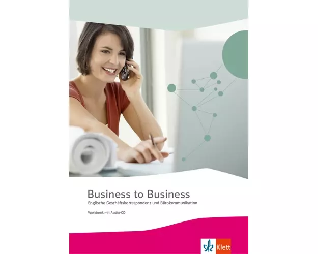Business to Business. Workbook inkl. Audio-CD-ROM und IHK-Prüfungsvorbereitung