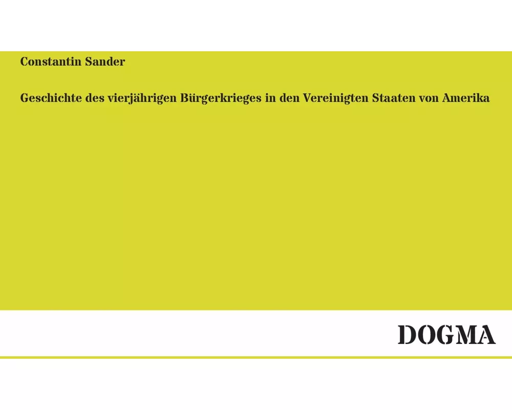 Geschichte des vierjährigen Bürgerkrieges in den Vereinigten Staaten von Amerika
