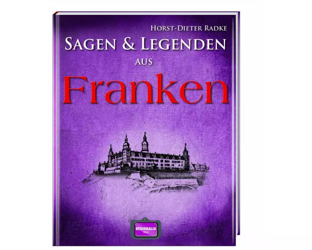 Sagen und Legenden aus Franken