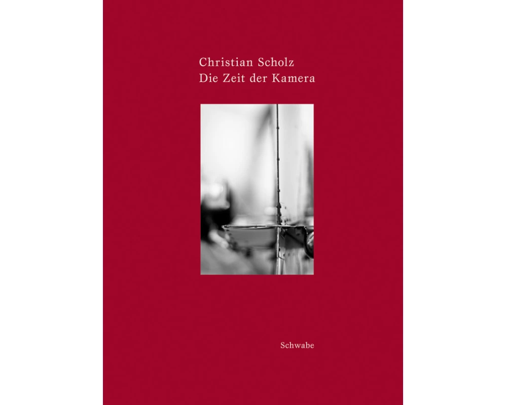 Christian Scholz - Die Zeit der Kamera
