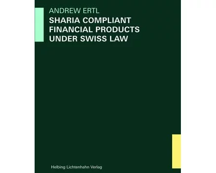 Sharia Compliant Financial Products under Swiss Law