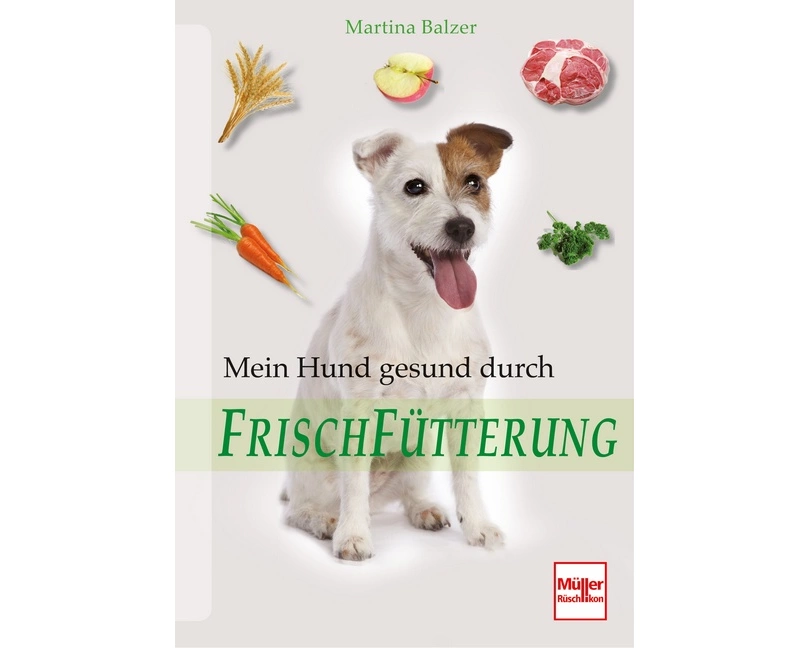 Mein Hund gesund durch Frischfütterung