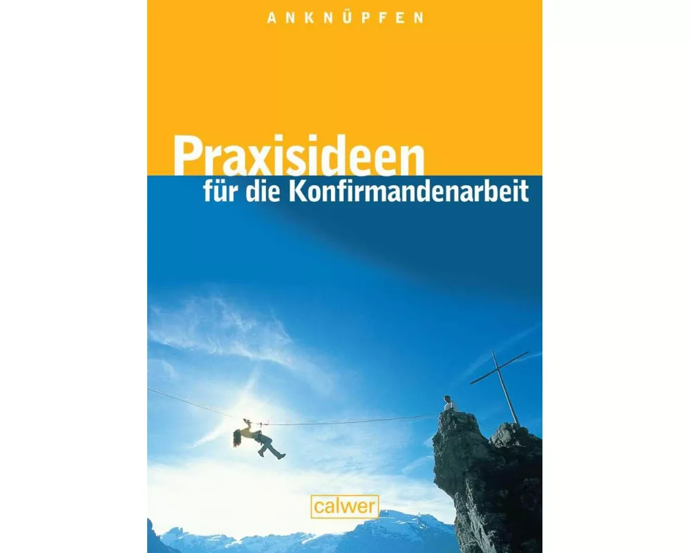 Anknüpfen - Praxisideen für die Konfirmandenarbeit