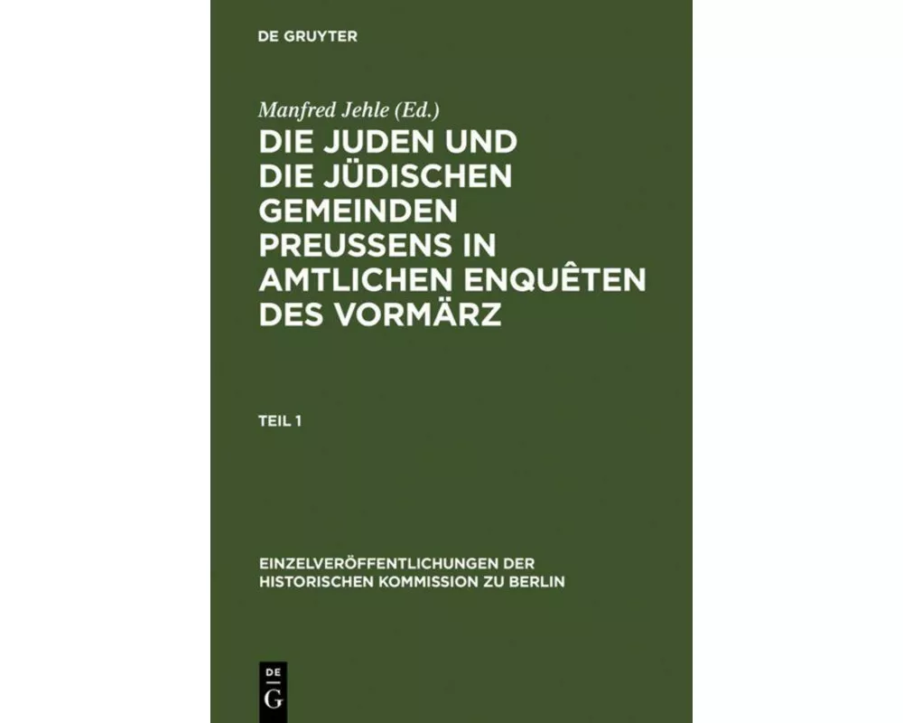Die Juden und die jüdischen Gemeinden Preussens in amtlichen Enquêten des Vormärz