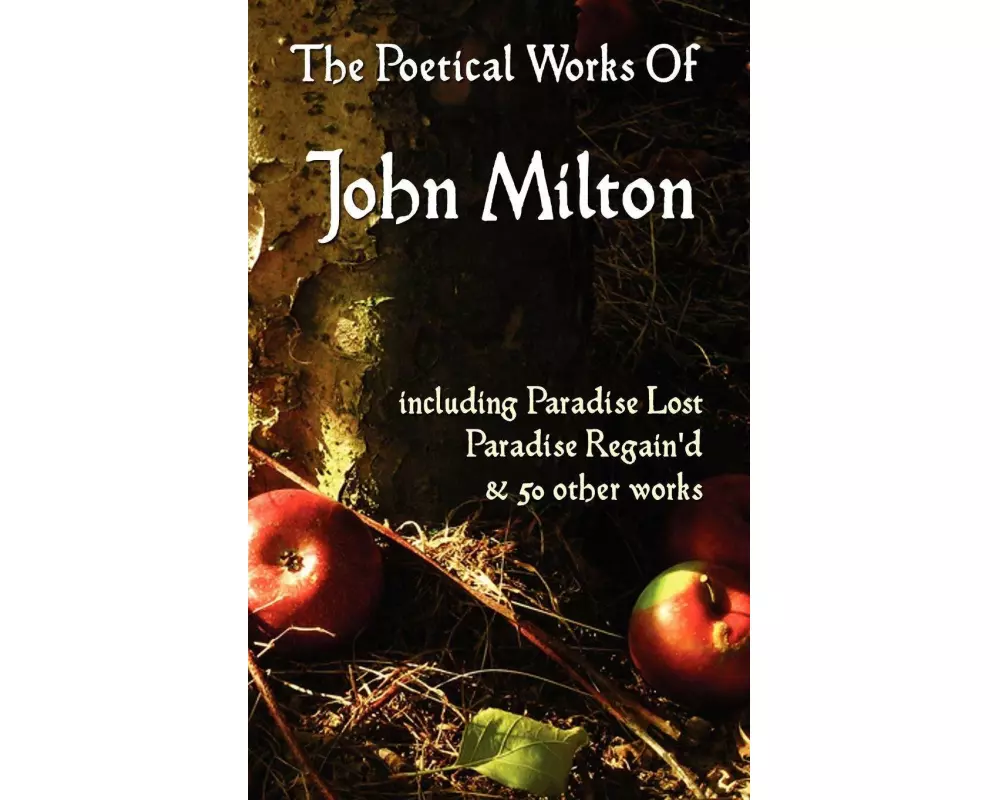 Paradise Lost, Paradise Regained, and Other Poems. the Poetical Works of John Milton